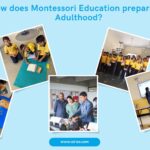 How does Montessori education prepare for adulthood? – The Best Montessori Based Elementary in Bangalore