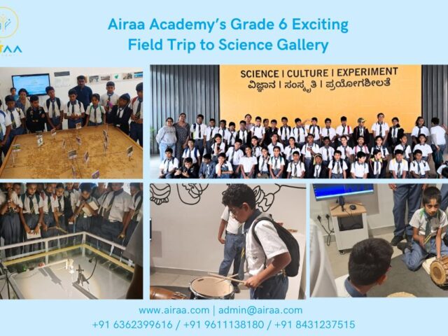 Airaa Academy’s Grade 6 Field Trip to Science Gallery – The Best CBSE School on Mysore Road in Bangalore