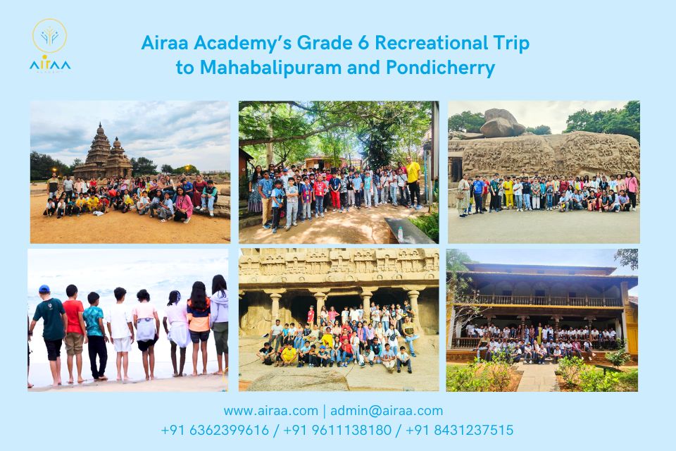 Airaa Academy’s Grade 6 Recreational Trip to Mahabalipuram and Pondicherry – The Best CBSE School in Bangalore – The best Montessori school in South Bangalore – admissions open- The Best CBSE Affiliated School in Bangalore