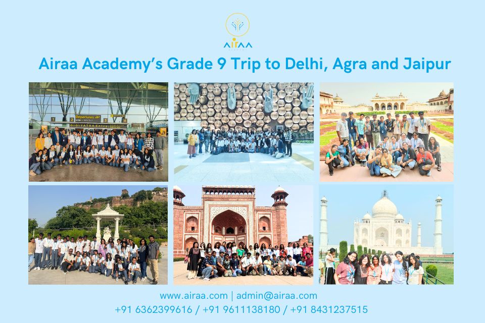 Airaa Academy’s Grade 9 Trip to Delhi, Agra and Jaipur - The Best CBSE School in Bangalore